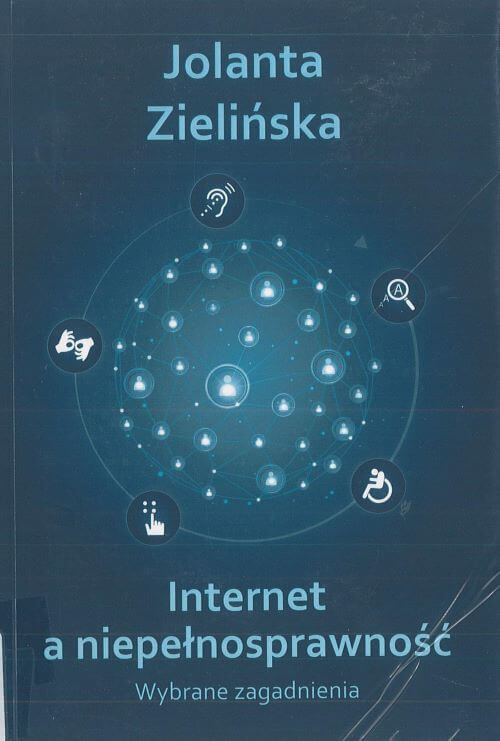 Jolanta Zielińska - Internet a niepełnosprawność. Wybrane zagadnienia.